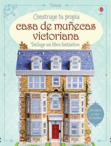 Construye tu propia casa de muñecas victoriana | 9781474916592 | Milbourne, Anna/Milbourne, Anna