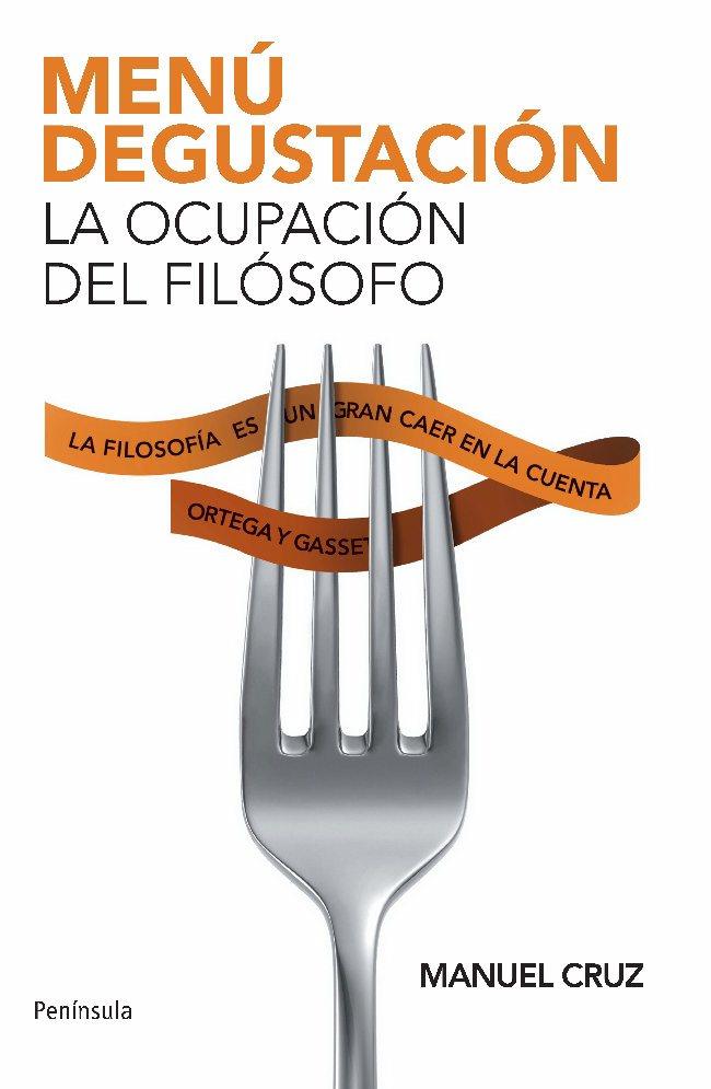 Menú degustación. La ocupación del filósofo | 9788483078976 | Manuel Cruz