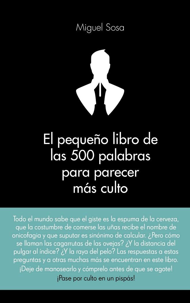 El pequeño libro de las 500 palabras para parecer más culto | 9788416253319 | Miguel Sosa