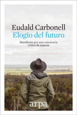 Elogio del futuro | 9788416601691 | Eudald Carbonell