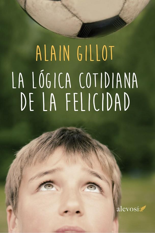 La lógica cotidiana de la felicidad | 9788416413164 | Alain Gillot