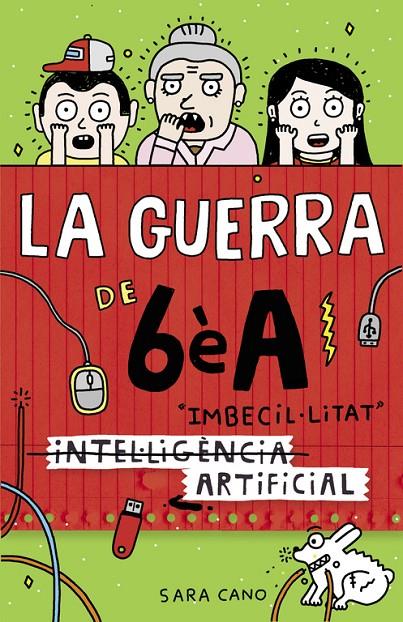 La guerra de 6è A. Imbecil·litat artificial | 9788420485140 | Sara Cano