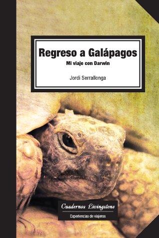 Regreso a Galápagos. Mi viaje con Darwin | 9788493700799 | Jordi Serrallonga