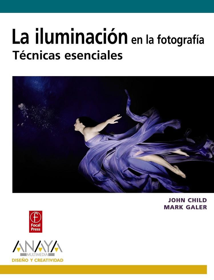 Iluminación en la fotografía. Técnicas esenciales | 9788441527041 | John Child - Mark Galer