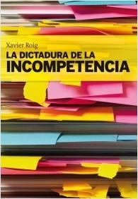 La dictadura de la incompetència | 9788496735064 | Xavier Roig