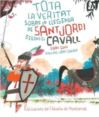 Tota la veritat sobre la llegenda de sant Jordi segons el cavall | 9788491912064 | Gomà, Enric