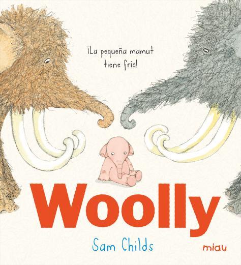 Woolly ¡La pequeña mamut tiene frío! | 9788416082810 | Sam Childs