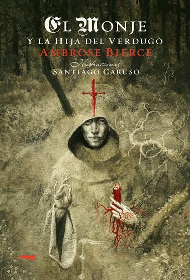 El monje y la hija del verdugo | 9788492412860 | Ambrose Bierce - Santiago Caruso