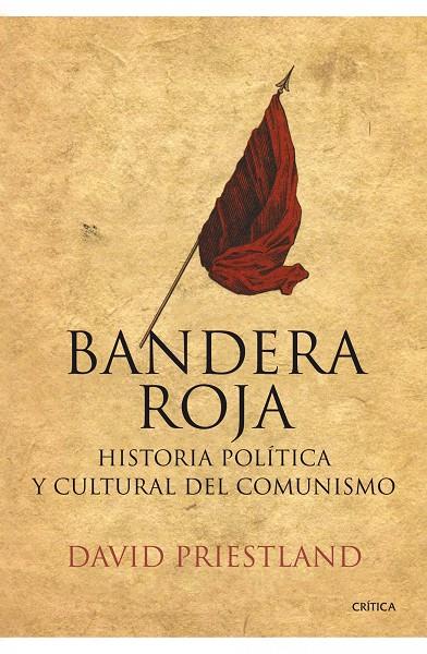 Bandera Roja. Historia política y cultural del comunismo | 9788498920734 | David Priestland