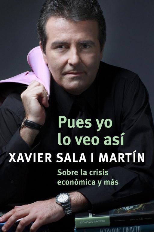 Pues yo lo veo así. Sobre la crisis económica y má | 9788401389931 | Xavier Sala i Martín