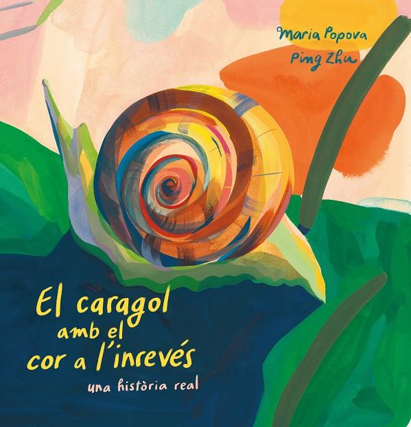 El caragol amb el cor a l'inrevés | 9788419684127 | Popova, Maria/Ping, Zhu