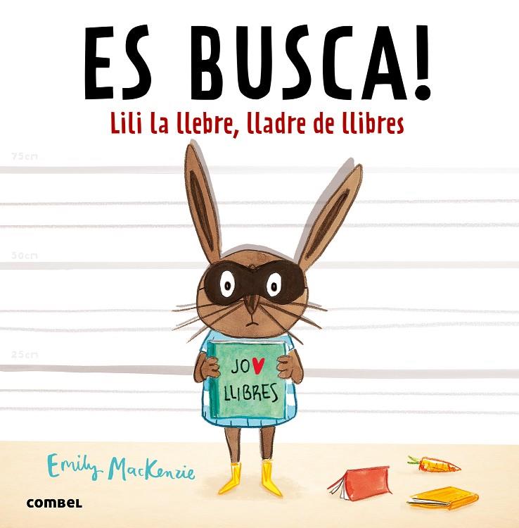 Es busca! Llili la llebre, lladre de llibres | 9788491010432 | Emily Mackenzy