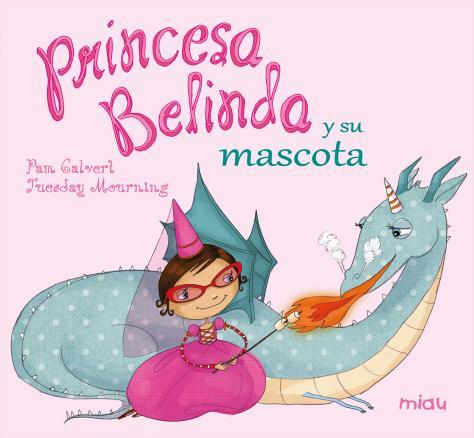 Princesa Belinda y su mascota | 9788416082889 | Pam Calvert / Tuesday Mourning