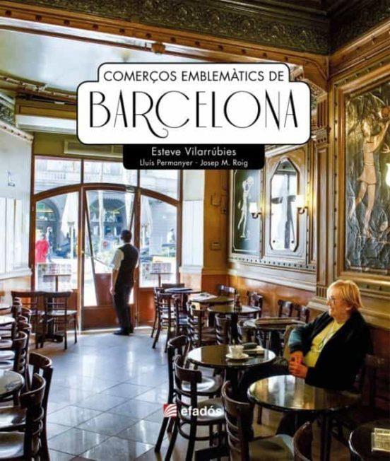 Comerços emblemàtics de Barcelona | 9788418243158 | Vilarrúbies, Esteve ; Permanyer, Lluís ; Roig, Josep M.