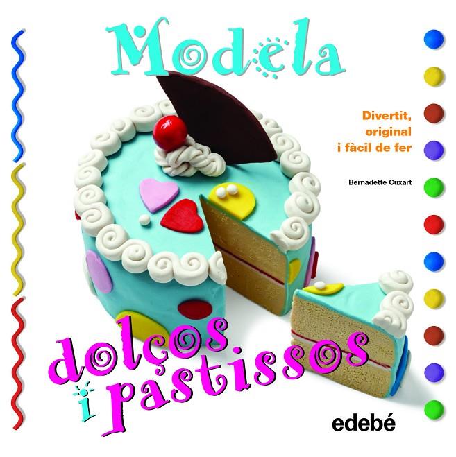 Modela dolços i pastissos | 9788468311630 | Cuxart Picart, Bernadette