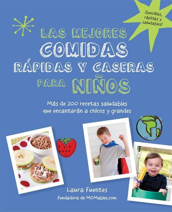 Las mejores comidas rápidas y caseras para niños | 9780857628138 | Laura Fuentes