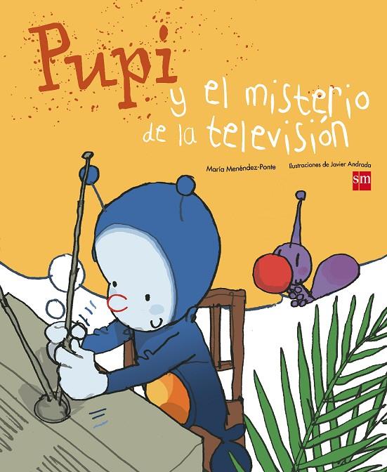 Pupi y el misterio de la televisión | 9788467543667 | María Menéndez-Ponte - Javier Andrada