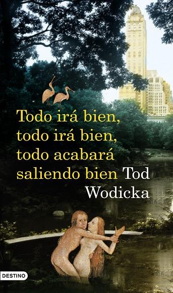 Todo irá bien, todo irá bien, todo acabará saliend | 9788423341245 | Tod Wodicka