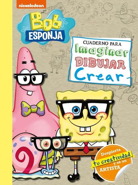 Bob Esponja. Cuaderno para imaginar, dibujar, crear (Bob Esponja. Actividades) | 9788448855185 | Nickelodeon,