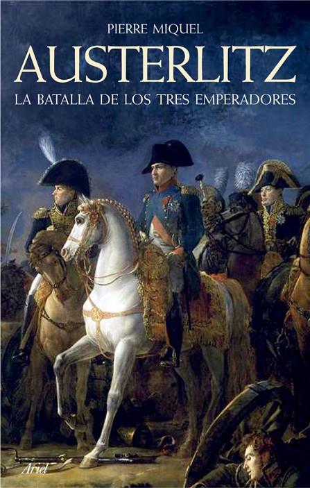 Austerlitz. La batalla de los tres emperadores | 9788434409378 | Pierre Miquel