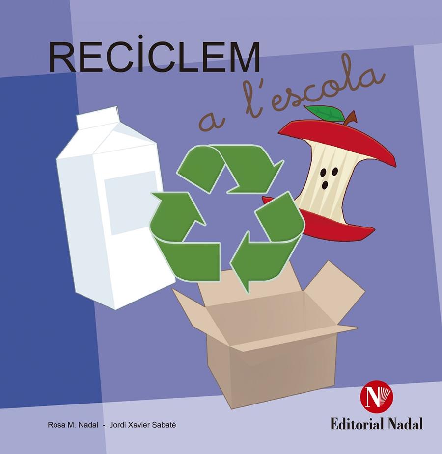 Reciclem a l'escola | 9788478876174 | Rosa M. Nadal / Jordi Xavier Sabaté