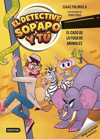 El detective Sopapo y tú 2. El caso de la fuga de animales | 9788408299233 | Palmiola, Isaac/Fuego, Fran