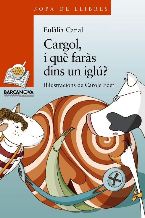 Cargo, i què faràs dins un iglú? | 9788448929091 | Eulàlia Canal