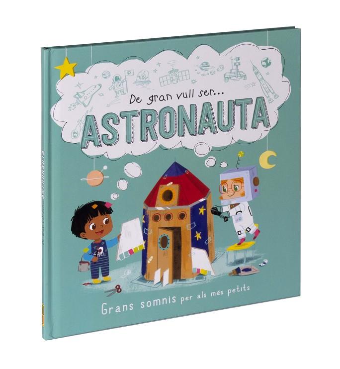 De gran vull ser... Astronauta | 9788411015530