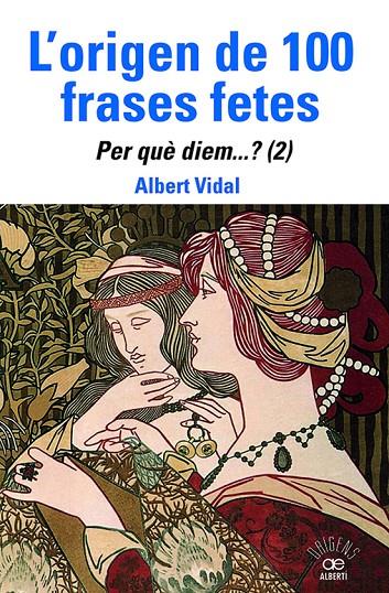 L'origen de 100 frases fetes. Per què diem...? (2) | 9788472461888 | Vidal, Albert