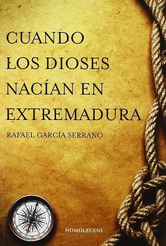 Cuando los dioses nacían en Extremadura | 9788492518708 | Rafael García Serrano