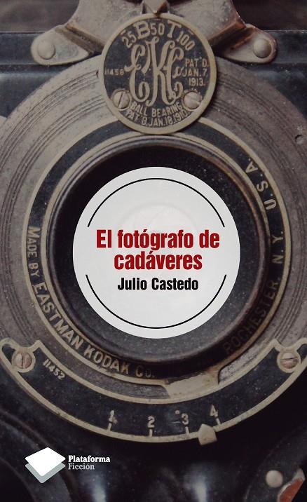 El fotógrafo de cadáveres | 9788415577089 | Julio Castedo