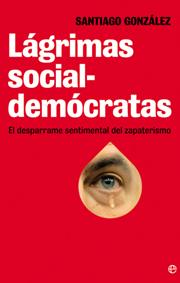 Lágrimas socialdemócratas | 9788499700960 | Santiago González