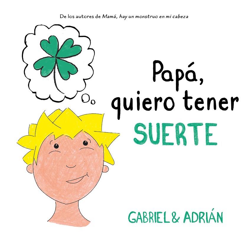 Papá, quiero tener suerte | 9788417736538 | Gabriel & Adrián,