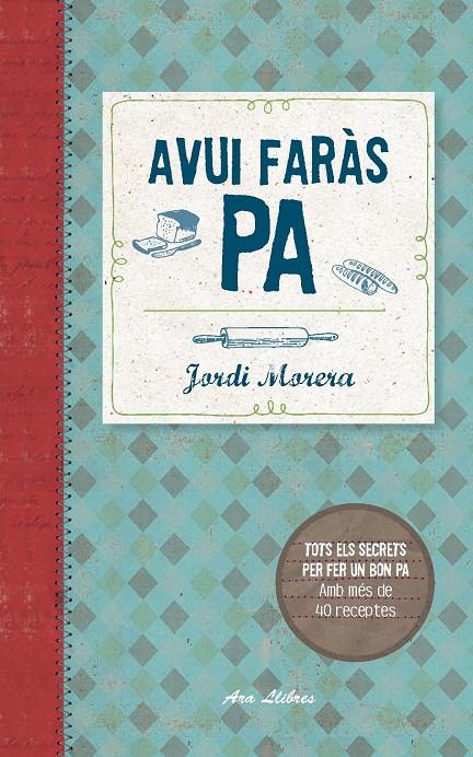 Avui faràs pa | 9788415642800 | Jordi Morera