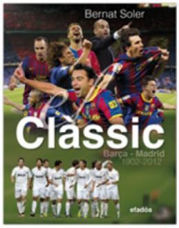 Clàssic. Barça-Madrid 1902-2012 | 9788415232148 | Bernat Soler