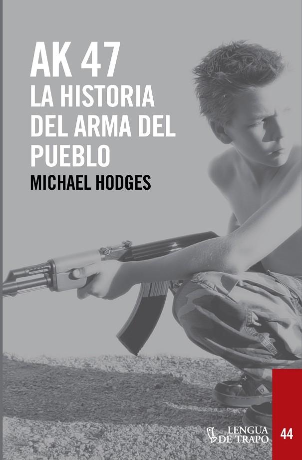 AK 47. La historia del arma del pueblo | 9788483812136 | Michael Hodges