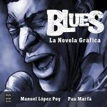 Blues. La novela gráfica | 9788418703447 | Manuel López Poy / Pau Marfá