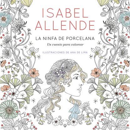 Ninfa de porcelana. Un cuento para colorear | 9788401019098 | Isabel Allende