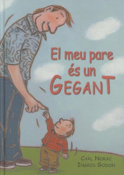 El meu pare és un Gegant | 9788495987105 | Carl Norac / Ingrid Godon