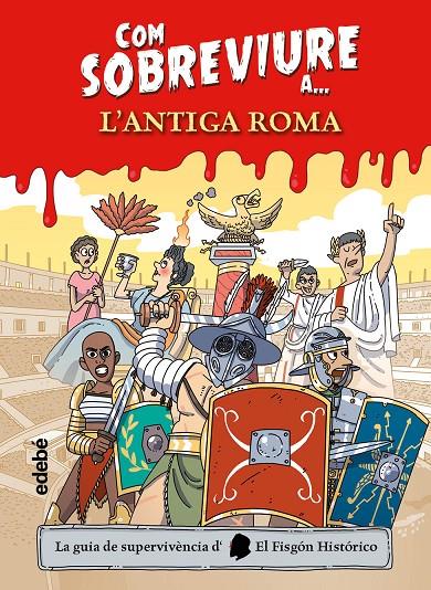 Com sobreviure a l?Antiga Roma | 9788468356525 | El Fisgón histórico