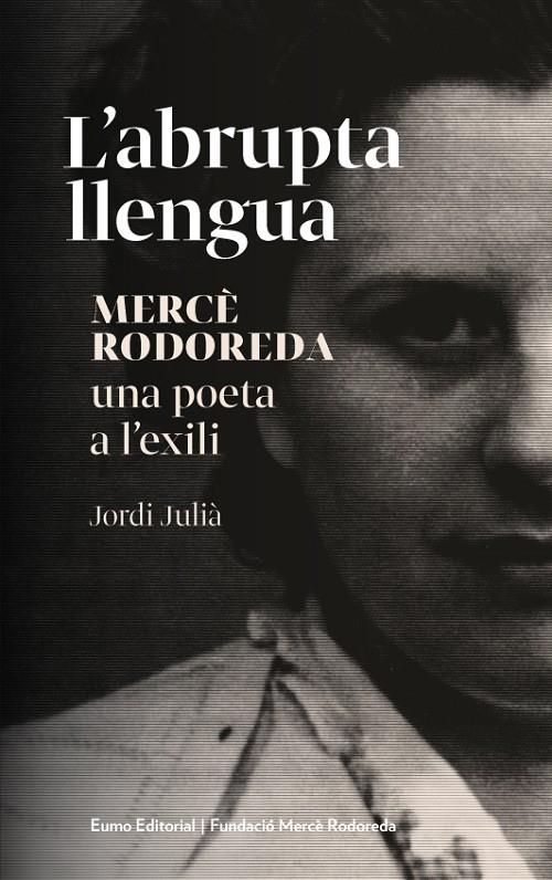 L'abrupta llengua - Mercè Rodoreda una poeta a.. | 9788497664950 | Jordi Julià