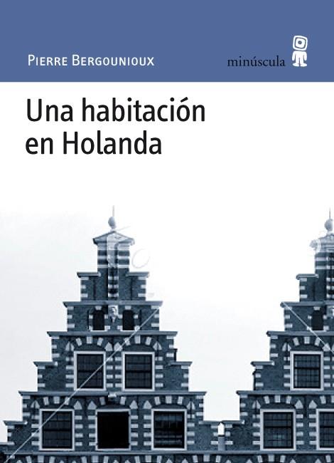 Una habitación en Holanda | 9788495587787 | Pierre Bergounioux