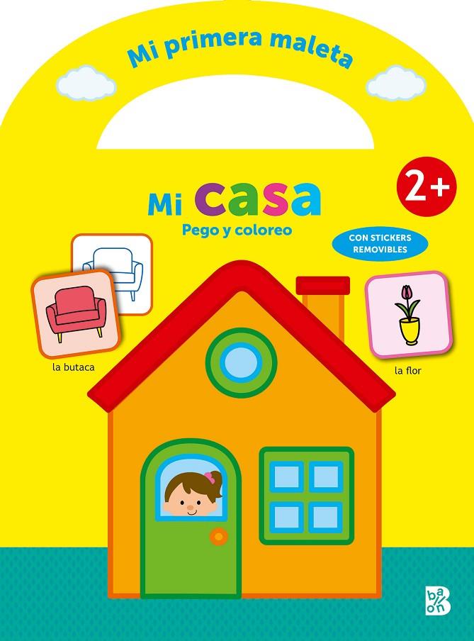 Mi primera maleta - Pego y coloreo - Mi casa | 9789403228716 | BALLON