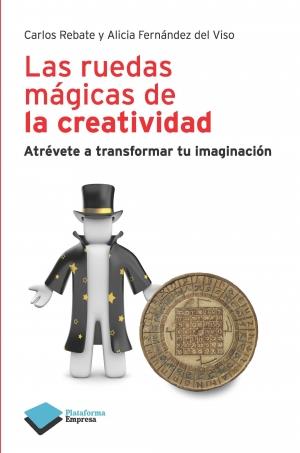 Las ruedas mágicas de la creatividad | 9788415115694 | Carlos Rebate - Alicia Fernández del Viso