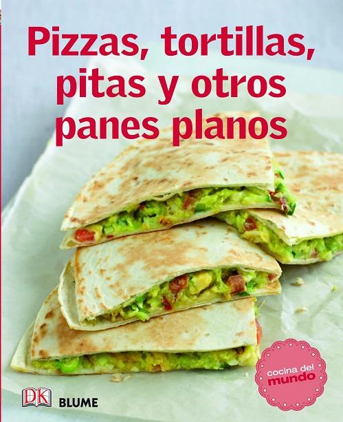 Pizzas, tortillas, pitas y otros panes planos | 9788415317555 | Varios autores