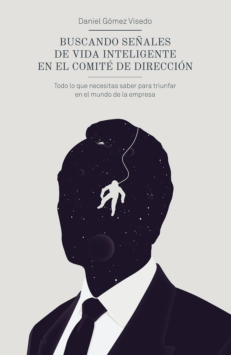 Buscando señales de vida inteligente en el comité de dirección | 9788498753820 | Daniel Gómez Visedo