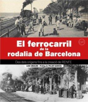 El Ferrocarril de la Rodalía de Barcelona | 9788417432874 | Ubalde Claver, Lluís