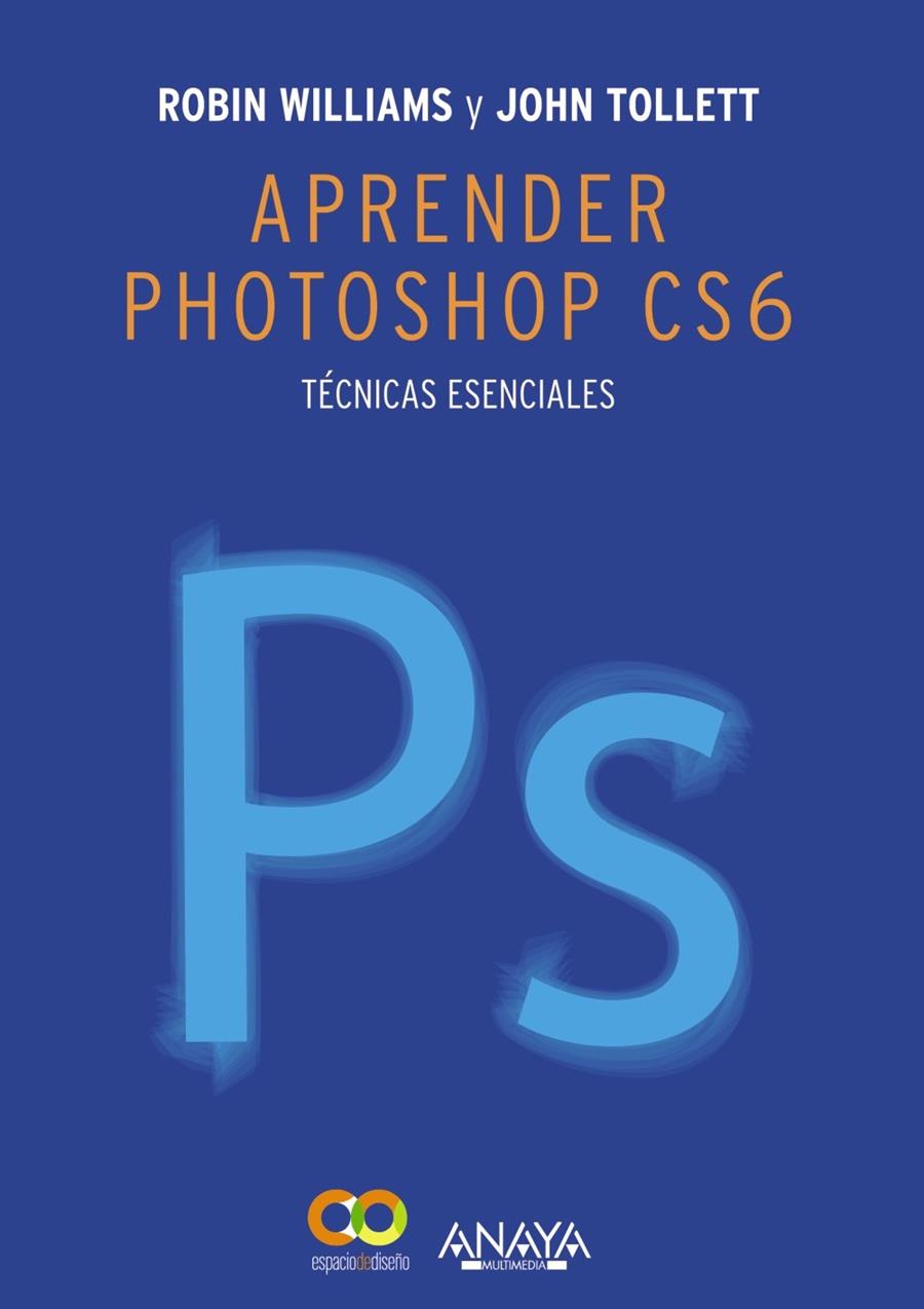 Aprender photoshop CS6 técnicas esenciales | 9788441533165 | Robin Williams - John Tollett