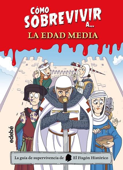 Cómo sobrevivir a la Edad Media | 9788468356501 | El Fisgón histórico