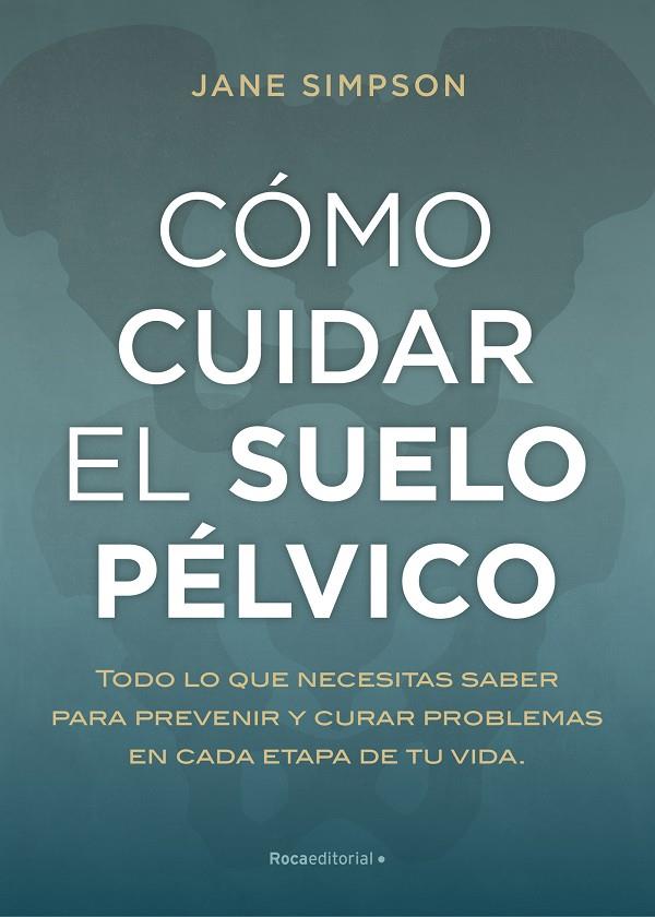 Cómo cuidar el suelo pélvico | 9788417968236 | Simpson, Jane